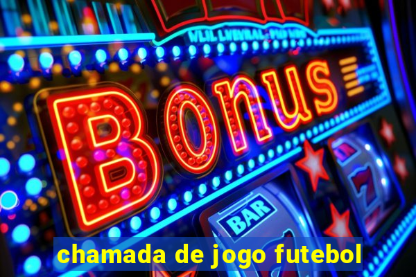 chamada de jogo futebol